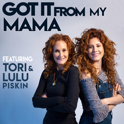 Got it from My Mama Podcast, Lulu (Lauren Piskin) and Tori Piskin