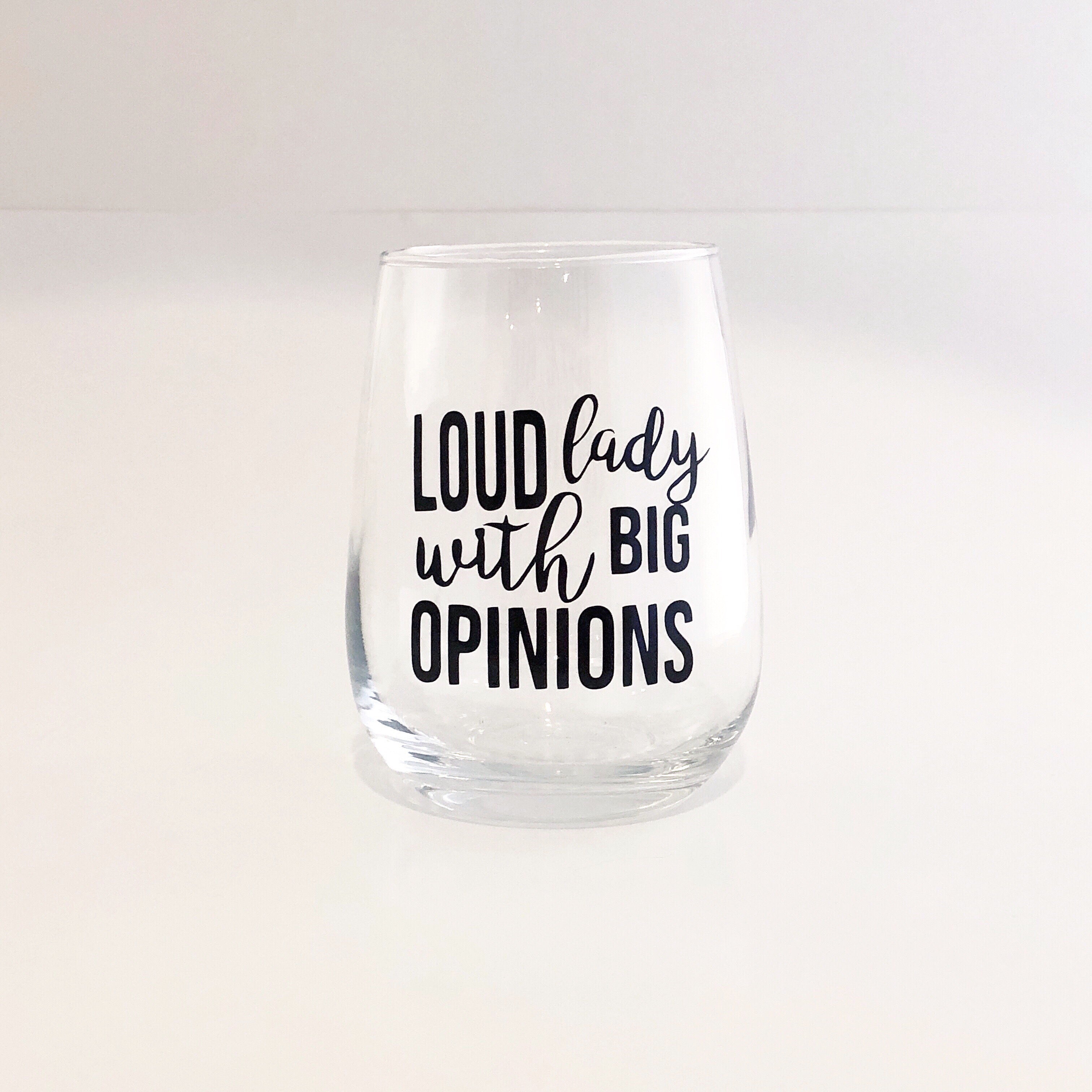 Loud Lady, Big Opinions Stemless Wine Glass