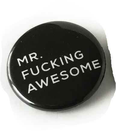 Mr. or Mrs. Fucking Awesome  - Pin Back Button - 1-1/2-in