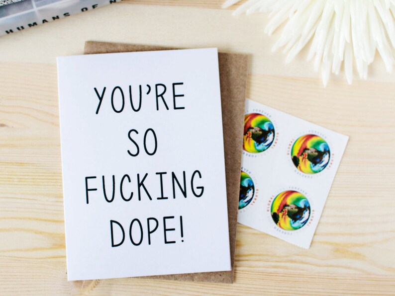 You're So Fucking Dope - Birthday Friendship Encouragement Greeting Card