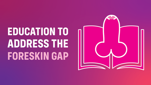Education to Address the Foreskin Gap