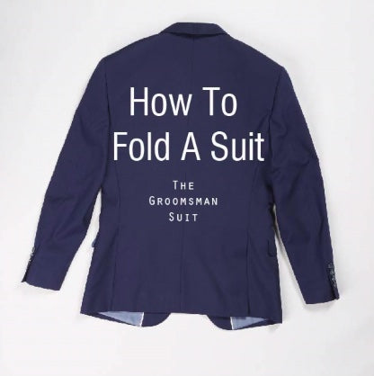 How to Fold a Suit in a Suitcase - The Groomsman Suit