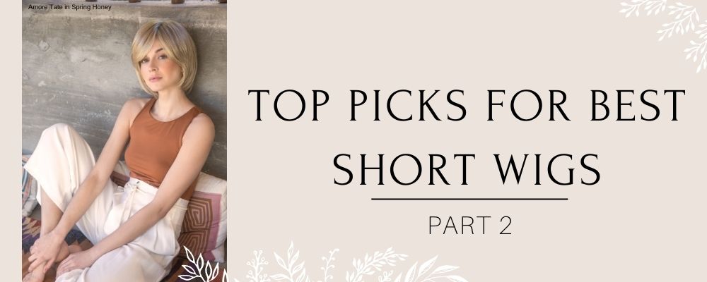 Top Picks For Short Wigs - Part 2
