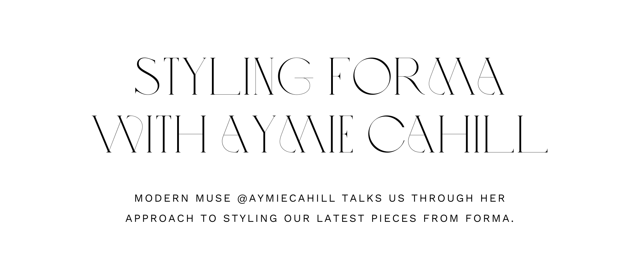 Styling Forma with Aymie Cahill