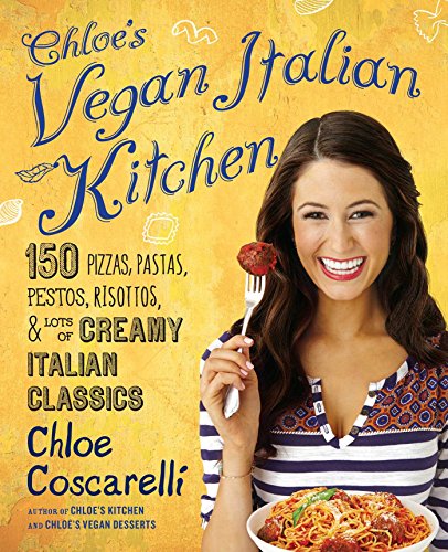 Chloe’s Vegan Italian Kitchen by Chloe Coscarelli 