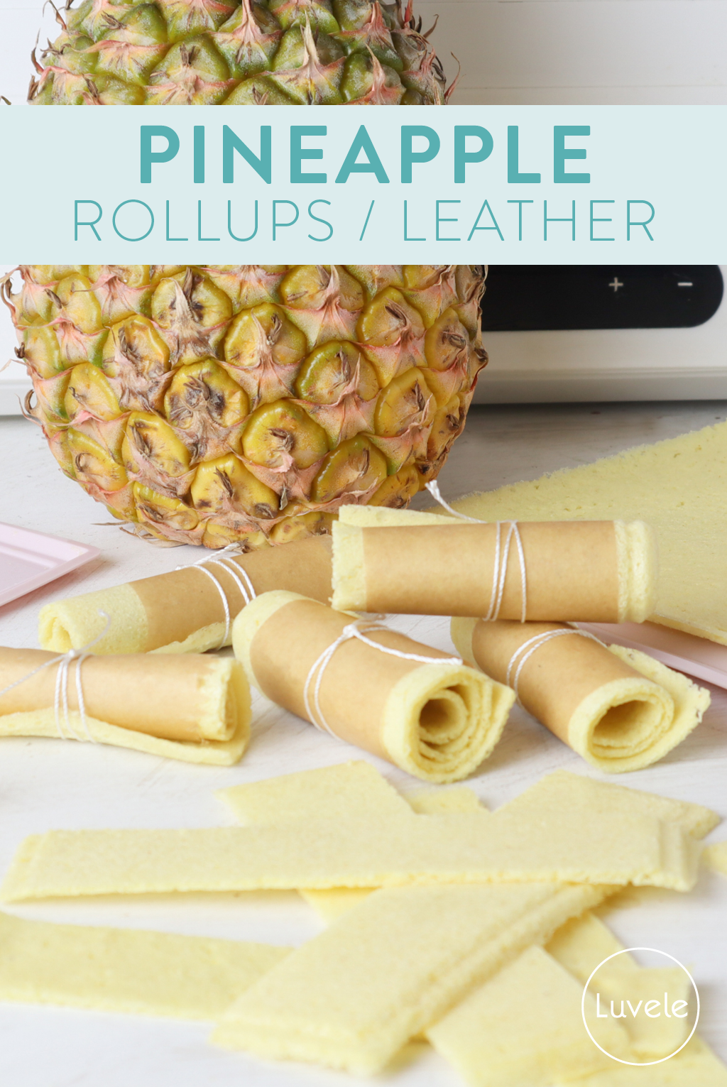 pineapple rollups (fruit leather)