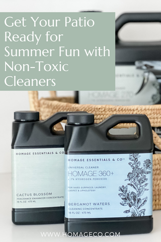 Get Your Patio Ready for Summer fun With Non-Toxic Cleaners www.homageco.com