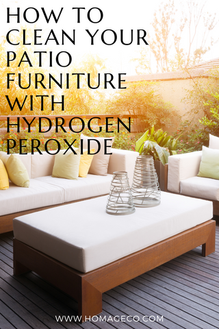 How to Clean Your Patio Furniture With Hydrogen Peroxide www.homageco.com