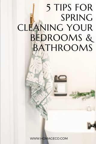 5 Tips for Spring Cleaning Your Bedrooms & Bathrooms www.homageco.com
