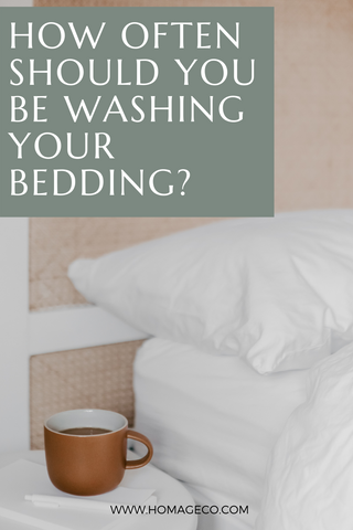 How Often Should You Be Washing Your Bedding? www.homageco.com