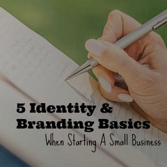 5 Identity and branding basics when starting a small business