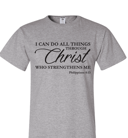 I CAN DO ALL THINGS THROUGH CHRIST PHILIPPIANS 4:13 T-Shirt and Appare