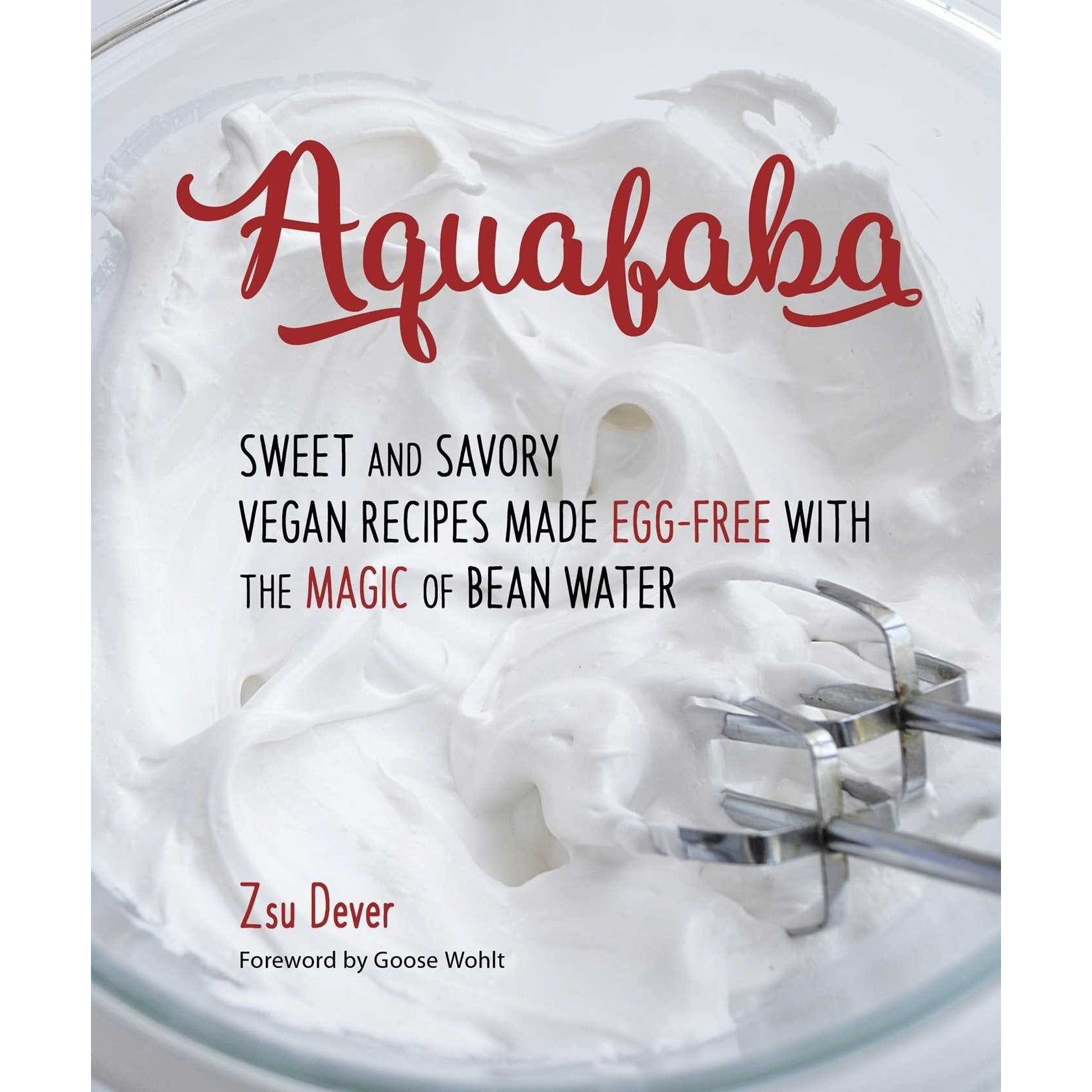 Aquafaba Sweet And Savory Vegan Recipes Made Egg Free With The Magic Of Bean Water Thevegankind Supermarket