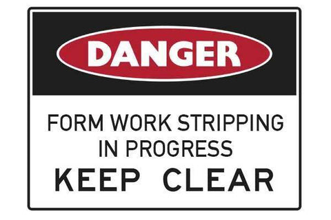 Construction Signs ged Form Work Stripping In Progress Keep Clear Easy Safety Signs