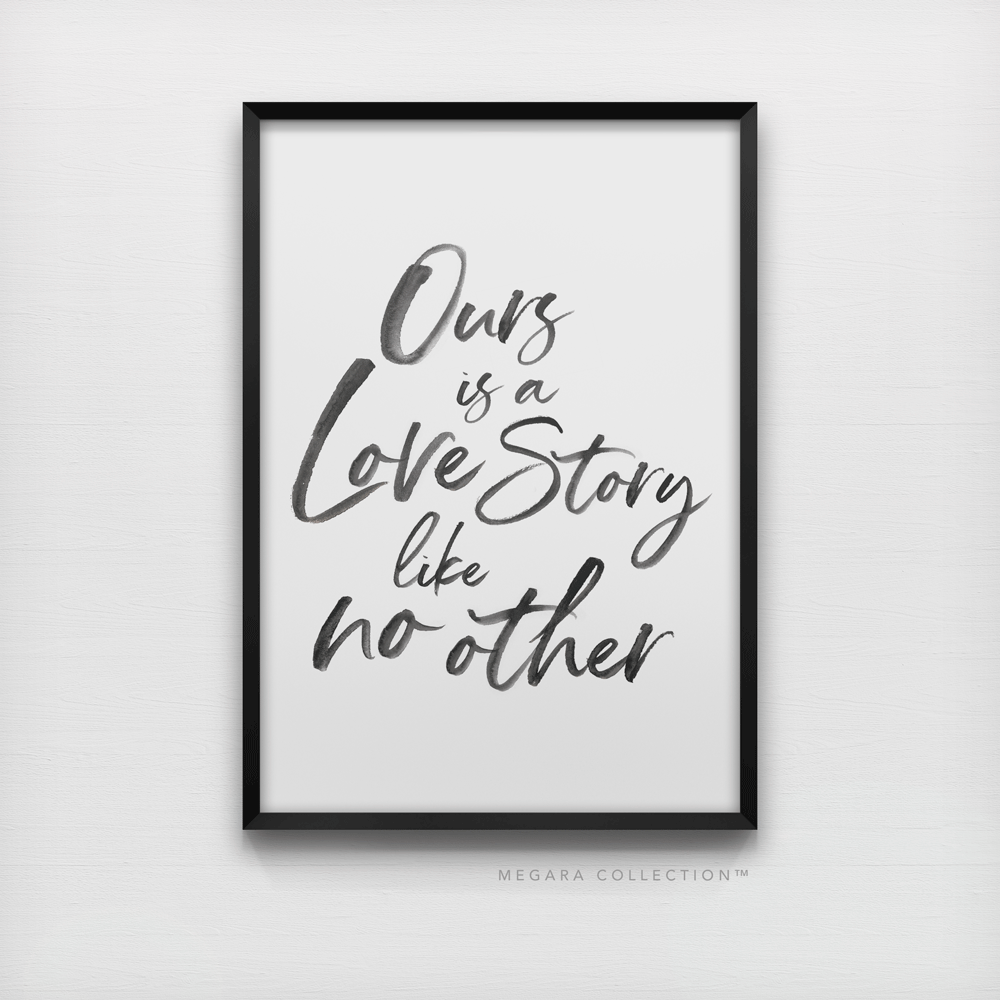 Ours Is A Love Story Like No Other Wall Art Print Love Quote Poster Nutmegaroo