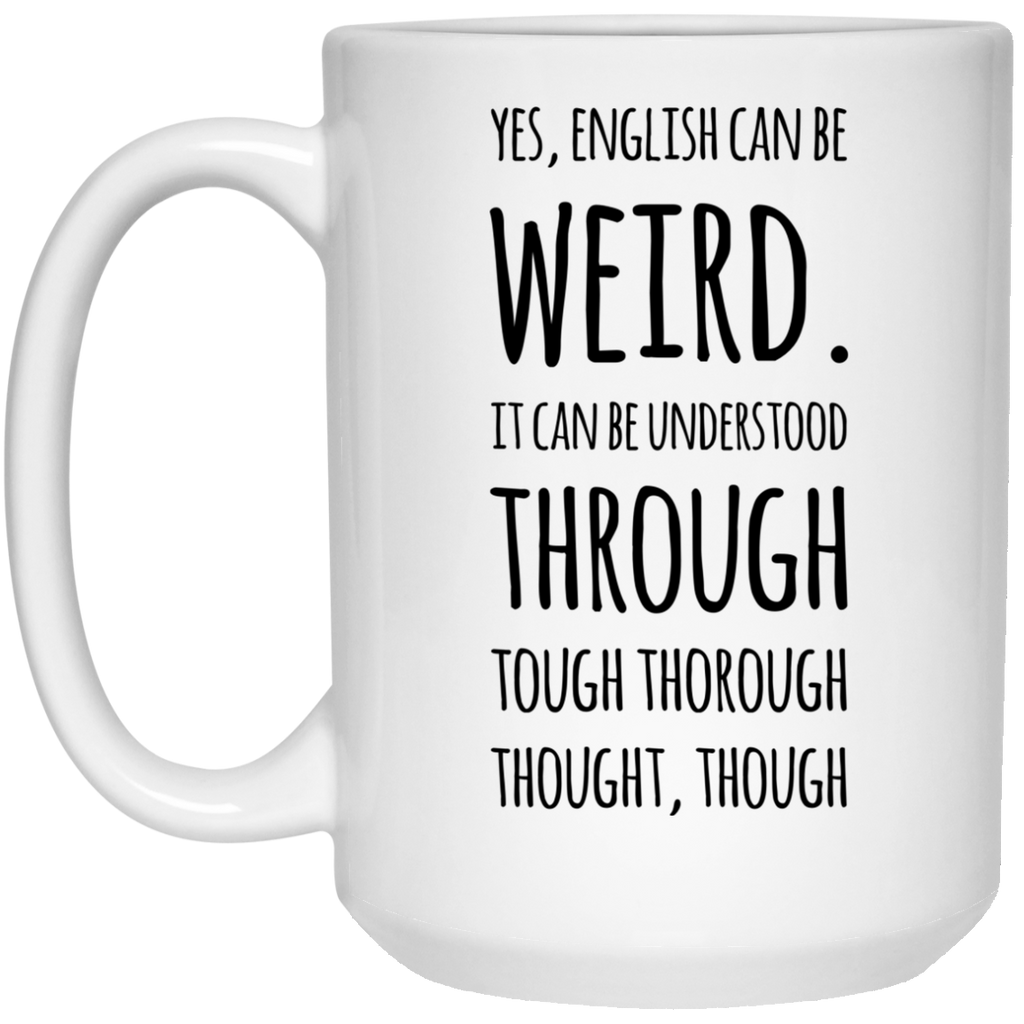 Yes English Can Be Weird It Can Be Understood Through Tough Thoroug Teachersloungeshop