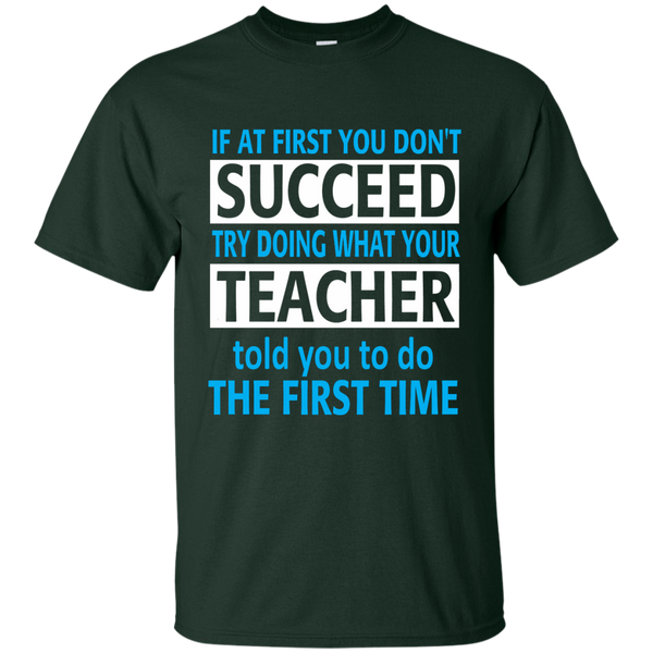 If at First you don't Succeed try doing what your Teacher told you to do the First Time Cotton T-Shirt - TeachersLoungeShop - 2