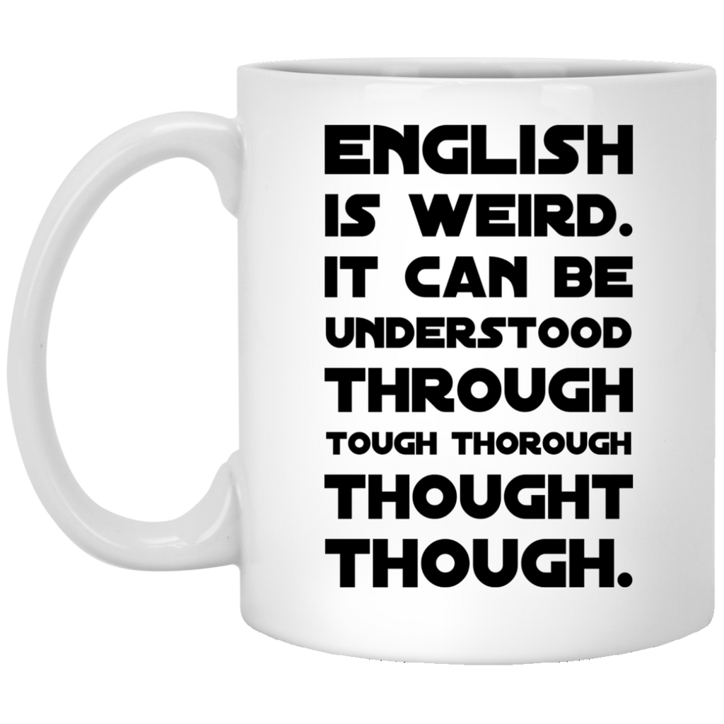 English Is Weird It Can Be Understood Through Tough Thorough Thought Teachersloungeshop