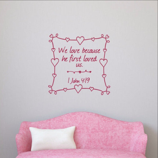 Heart Frame We Love Because He First Loved Us Vinyl Decal - Scripture Christian Decor 22502 - Cuttin' Up Custom Die Cuts - 1