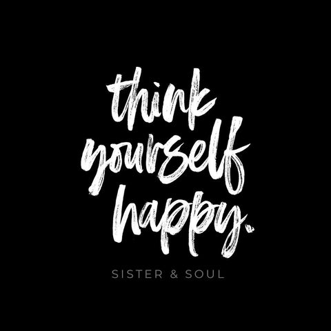 Think yourself happy quote