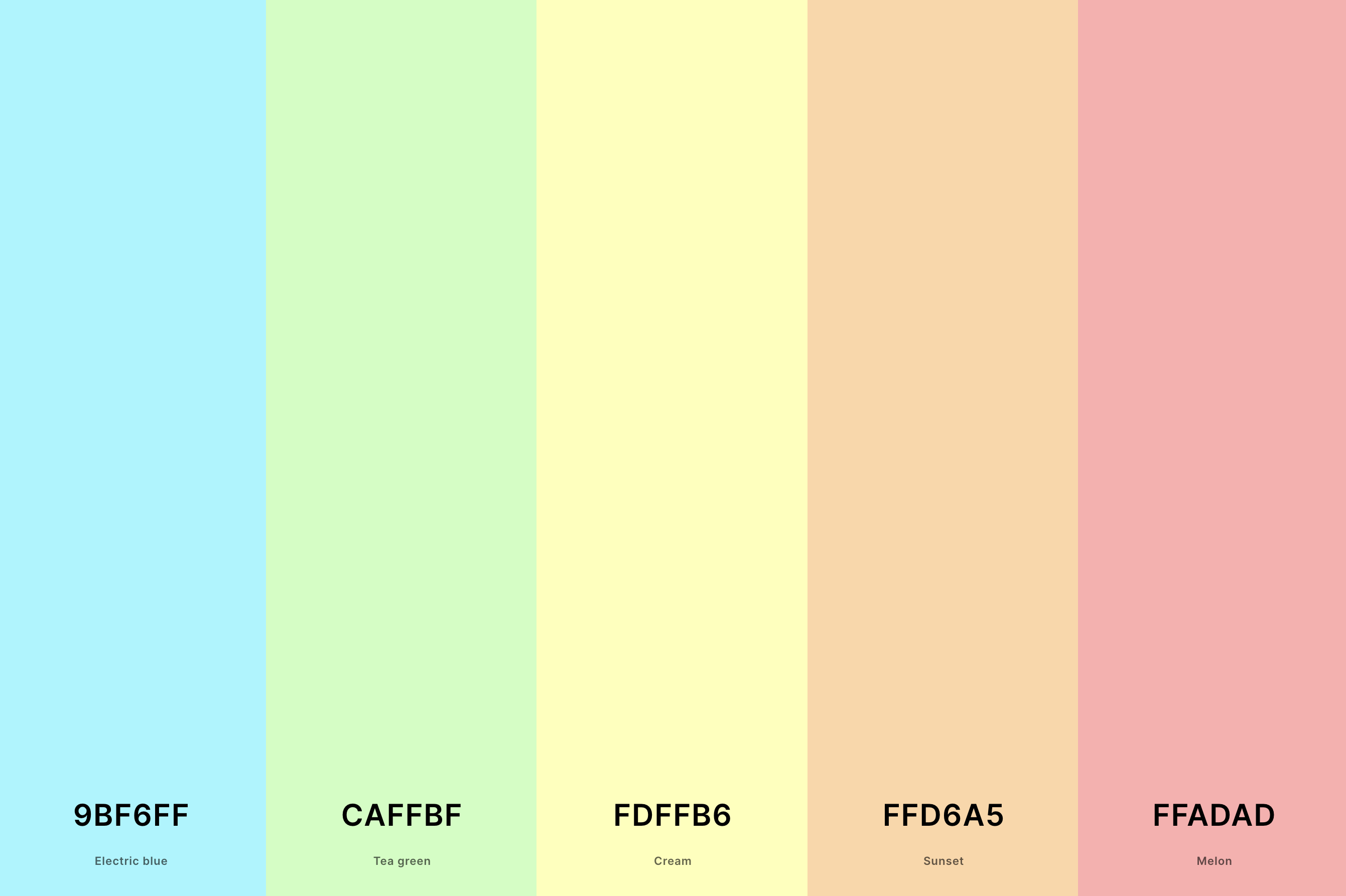 1. Pastel Color Palette Color Palette with Electric Blue (Hex #9BF6FF) + Tea Green (Hex #CAFFBF) + Cream (Hex #FDFFB6) + Sunset (Hex #FFD6A5) + Melon (Hex #FFADAD) Color Palette with Hex Codes
