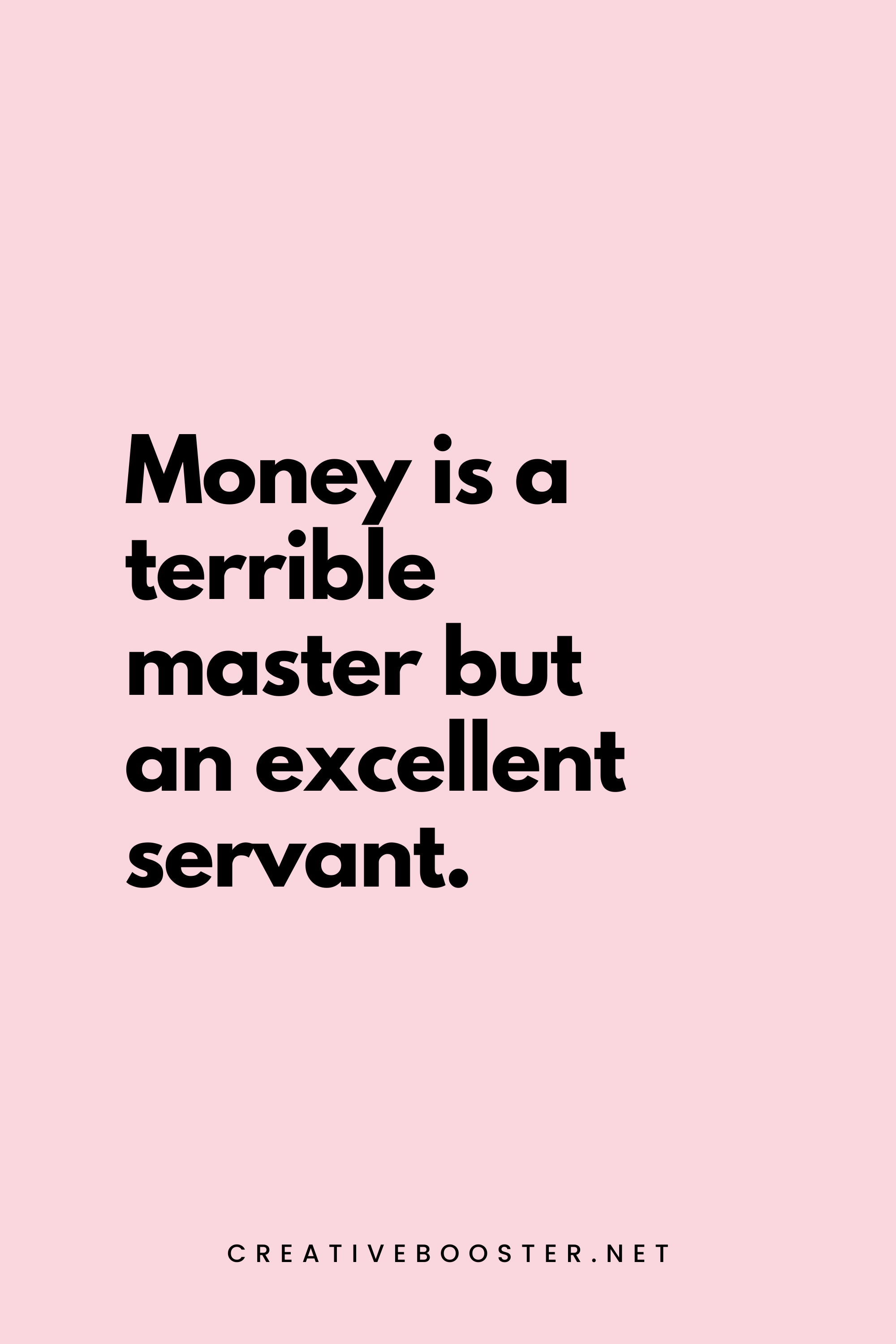 10. Money is a terrible master but an excellent servant. - P.T. Barnum - 1. Popular Financial Freedom Quotes