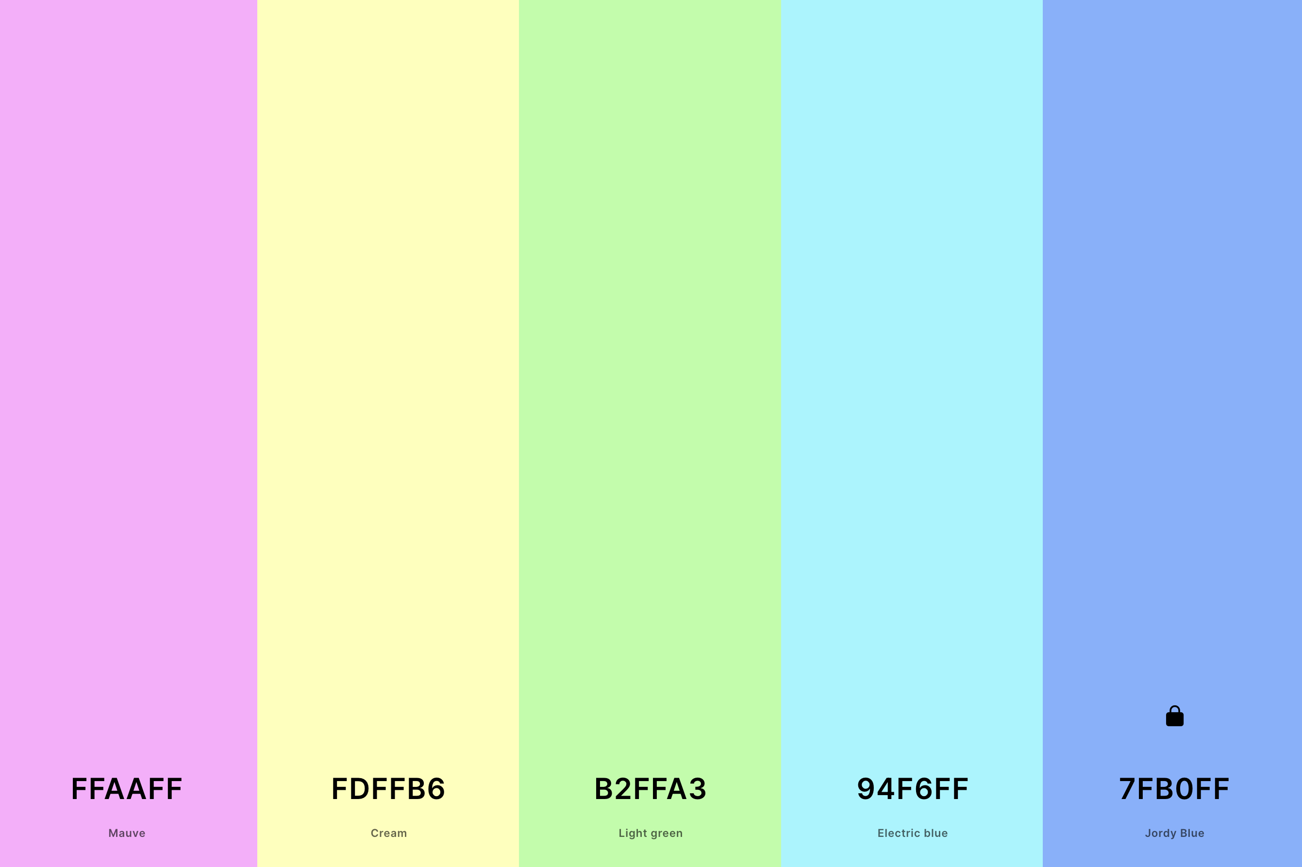 17. Bright Pastel Color Palette Color Palette with Mauve (Hex #FFAAFF) + Cream (Hex #FDFFB6) + Light Green (Hex #B2FFA3) + Electric Blue (Hex #94F6FF) + Jordy Blue (Hex #7FB0FF) Color Palette with Hex Codes