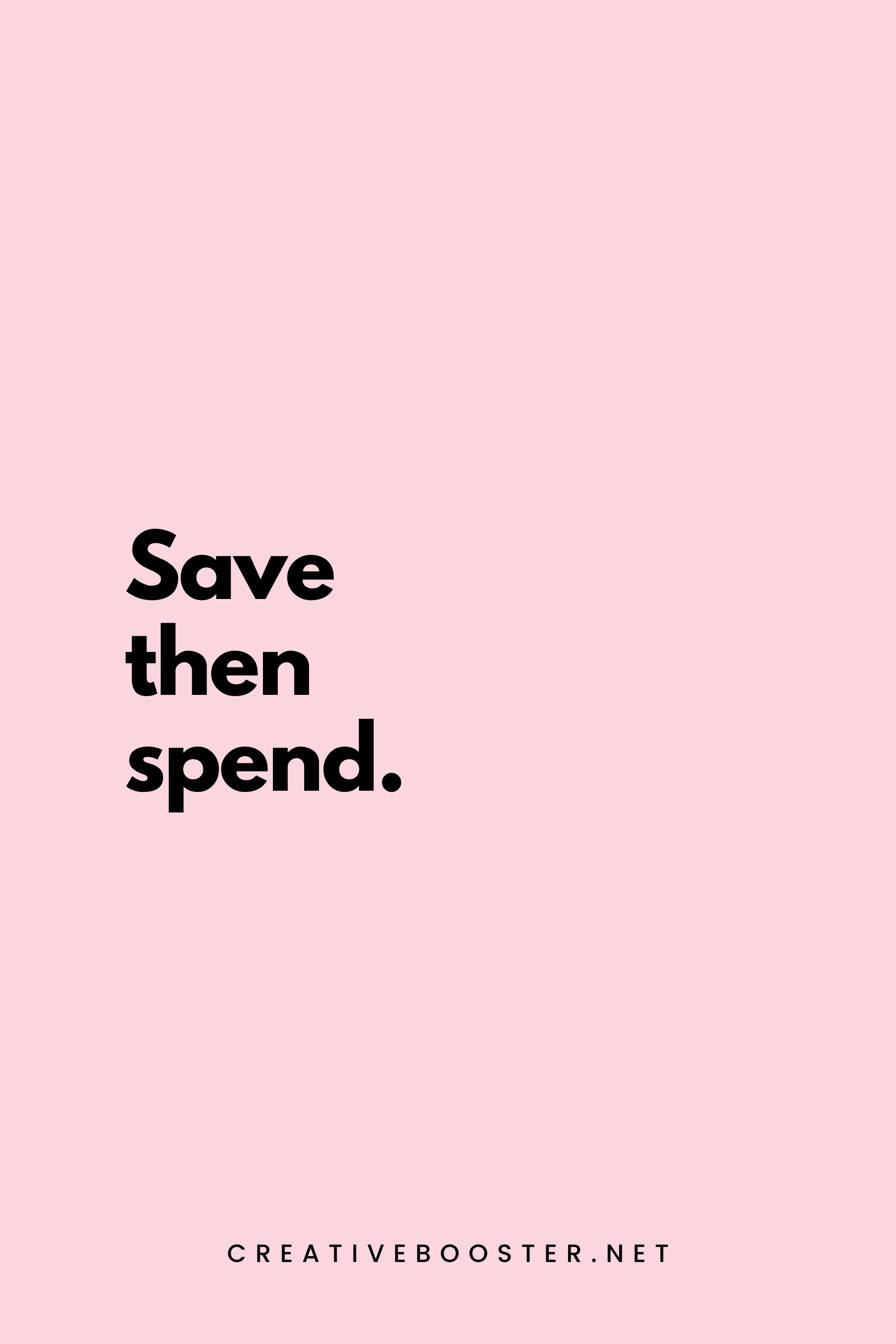 21. Save then spend. - Unknown - 2. Short Financial Freedom Quotes