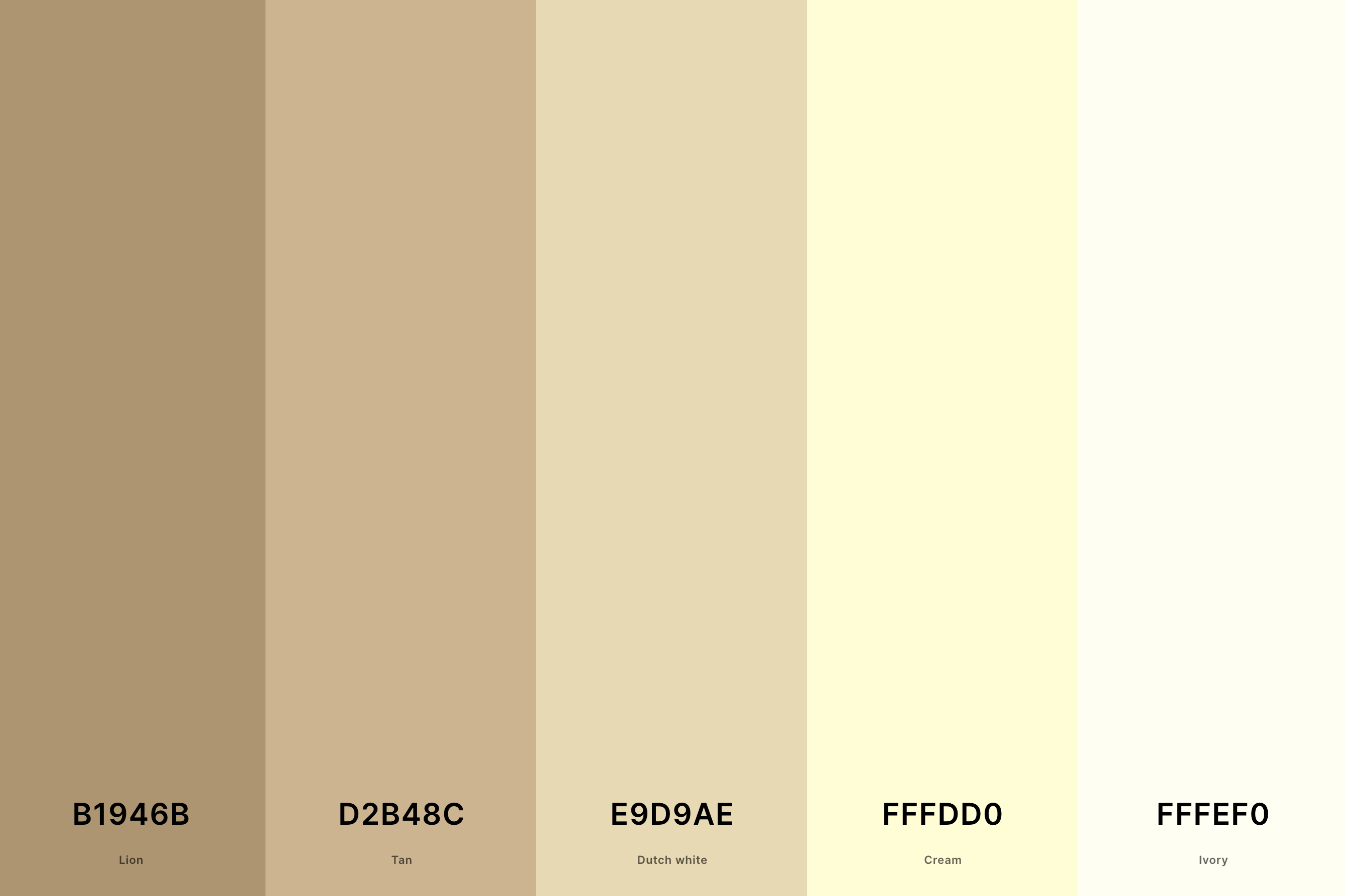 21. Tan And Cream Color Palette Color Palette with Lion (Hex #B1946B) + Tan (Hex #D2B48C) + Dutch White (Hex #E9D9AE) + Cream (Hex #FFFDD0) + Ivory (Hex #FFFEF0) Color Palette with Hex Codes