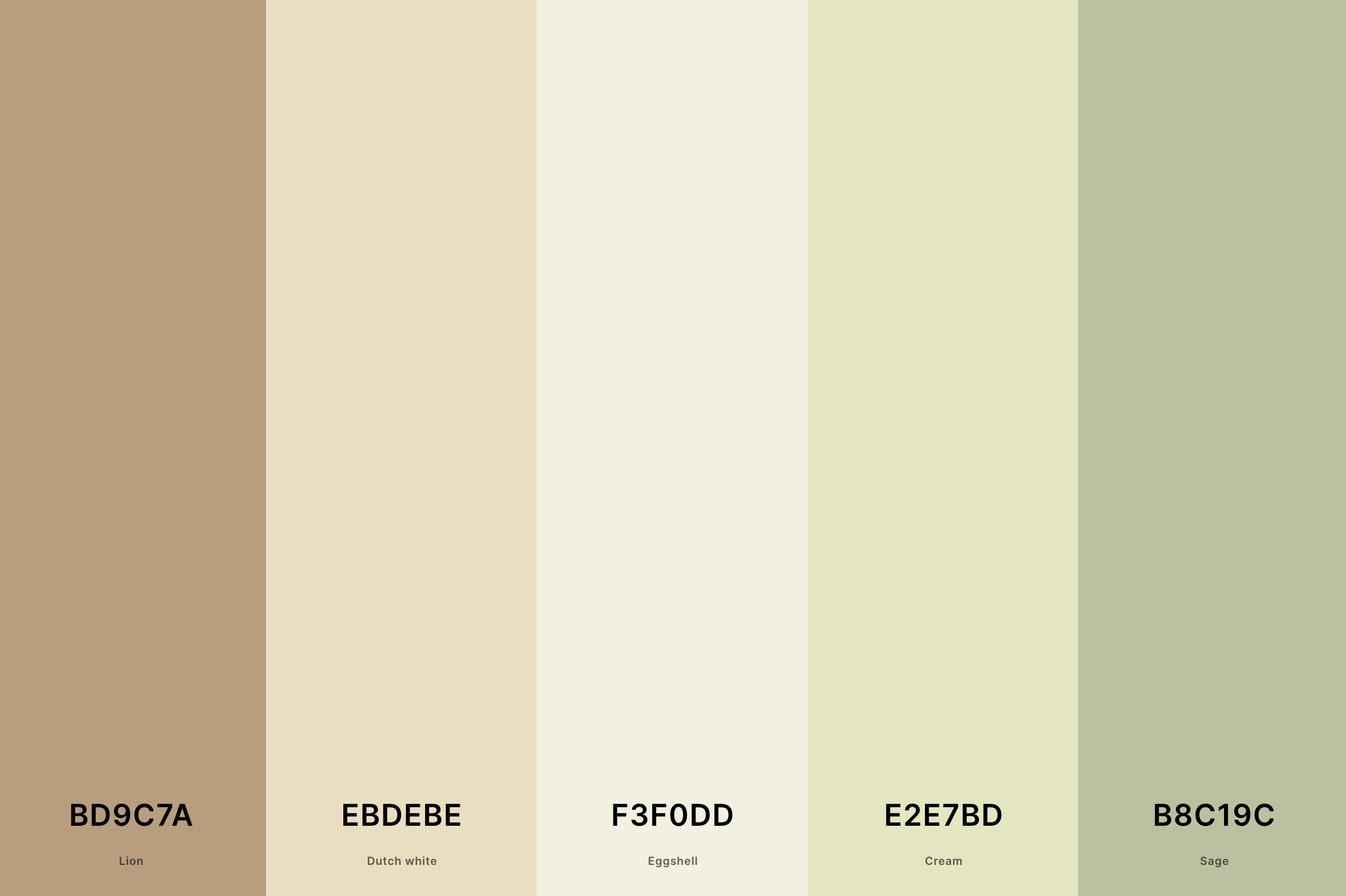 23. Pastel Earth Tone Color Palette Color Palette with Lion (Hex #BD9C7A) + Dutch White (Hex #EBDEBE) + Eggshell (Hex #F3F0DD) + Cream (Hex #E2E7BD) + Sage (Hex #B8C19C) Color Palette with Hex Codes
