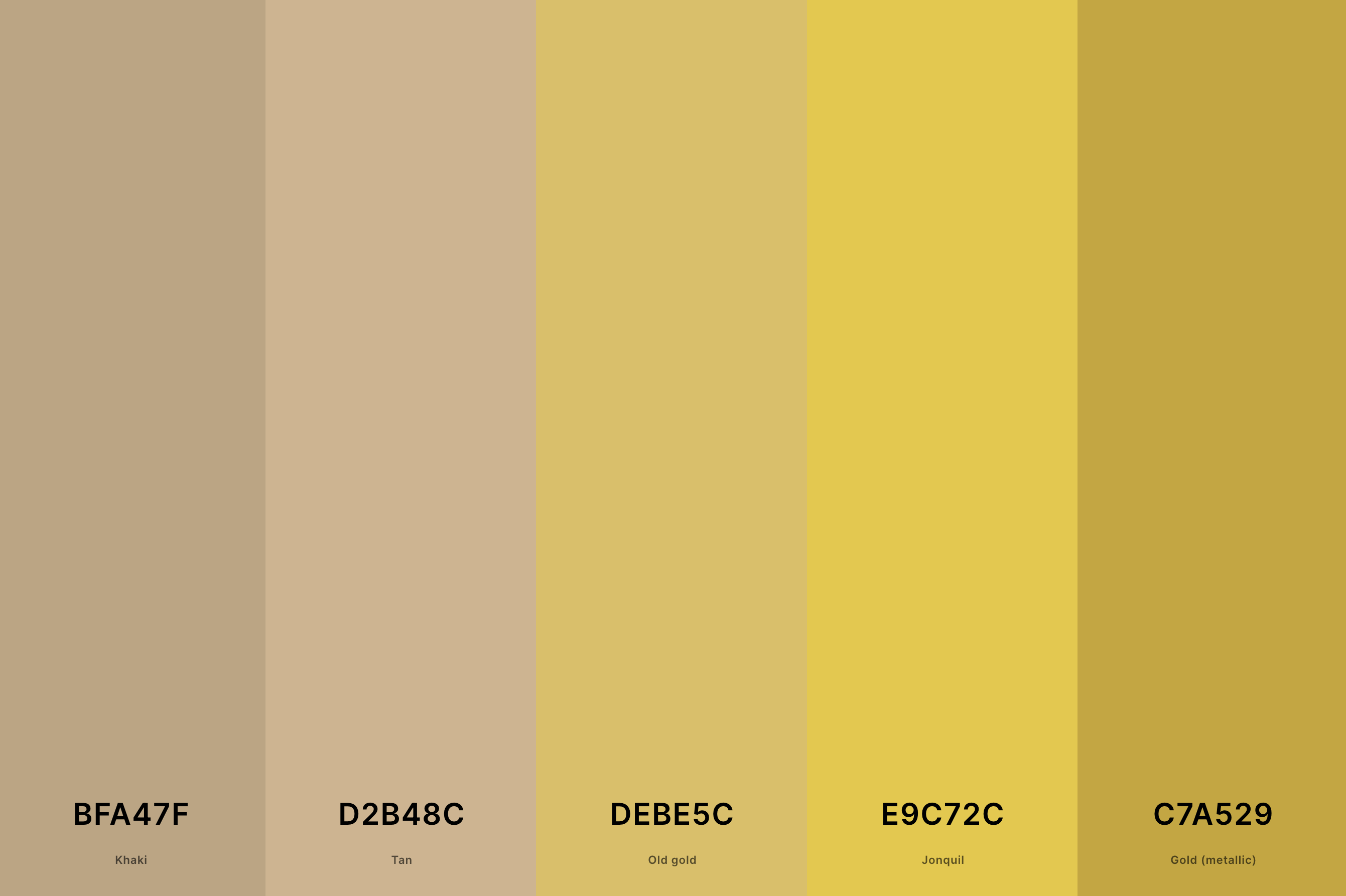 23. Tan And Yellow Color Palette Color Palette with Khaki (Hex #BFA47F) + Tan (Hex #D2B48C) + Old Gold (Hex #DEBE5C) + Jonquil (Hex #E9C72C) + Gold (Metallic) (Hex #C7A529) Color Palette with Hex Codes