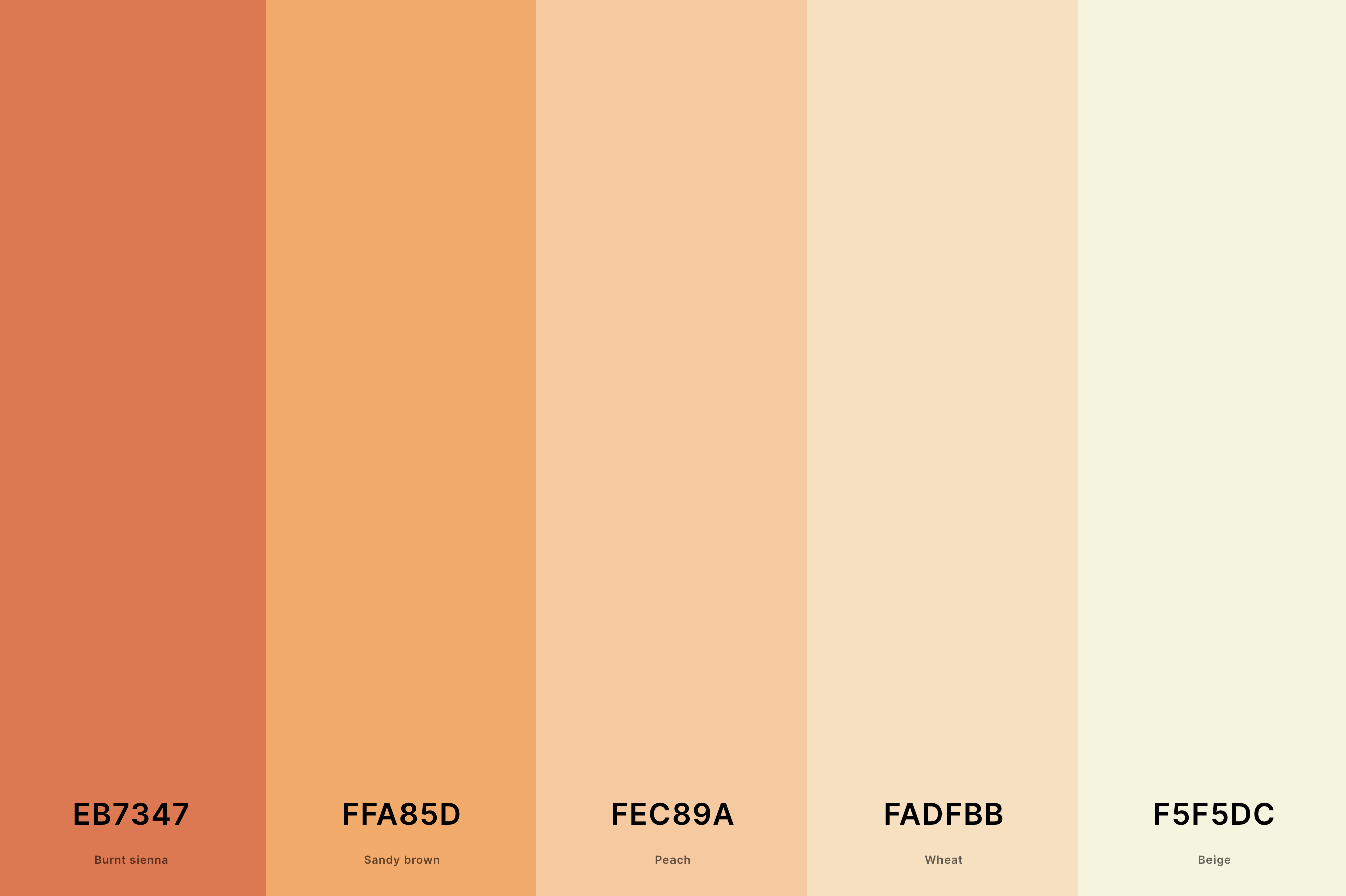 24. Beige Orange Color Palette Color Palette with Burnt Sienna (Hex #EB7347) + Sandy Brown (Hex #FFA85D) + Peach (Hex #FEC89A) + Wheat (Hex #FADFBB) + Beige (Hex #F5F5DC) Color Palette with Hex Codes