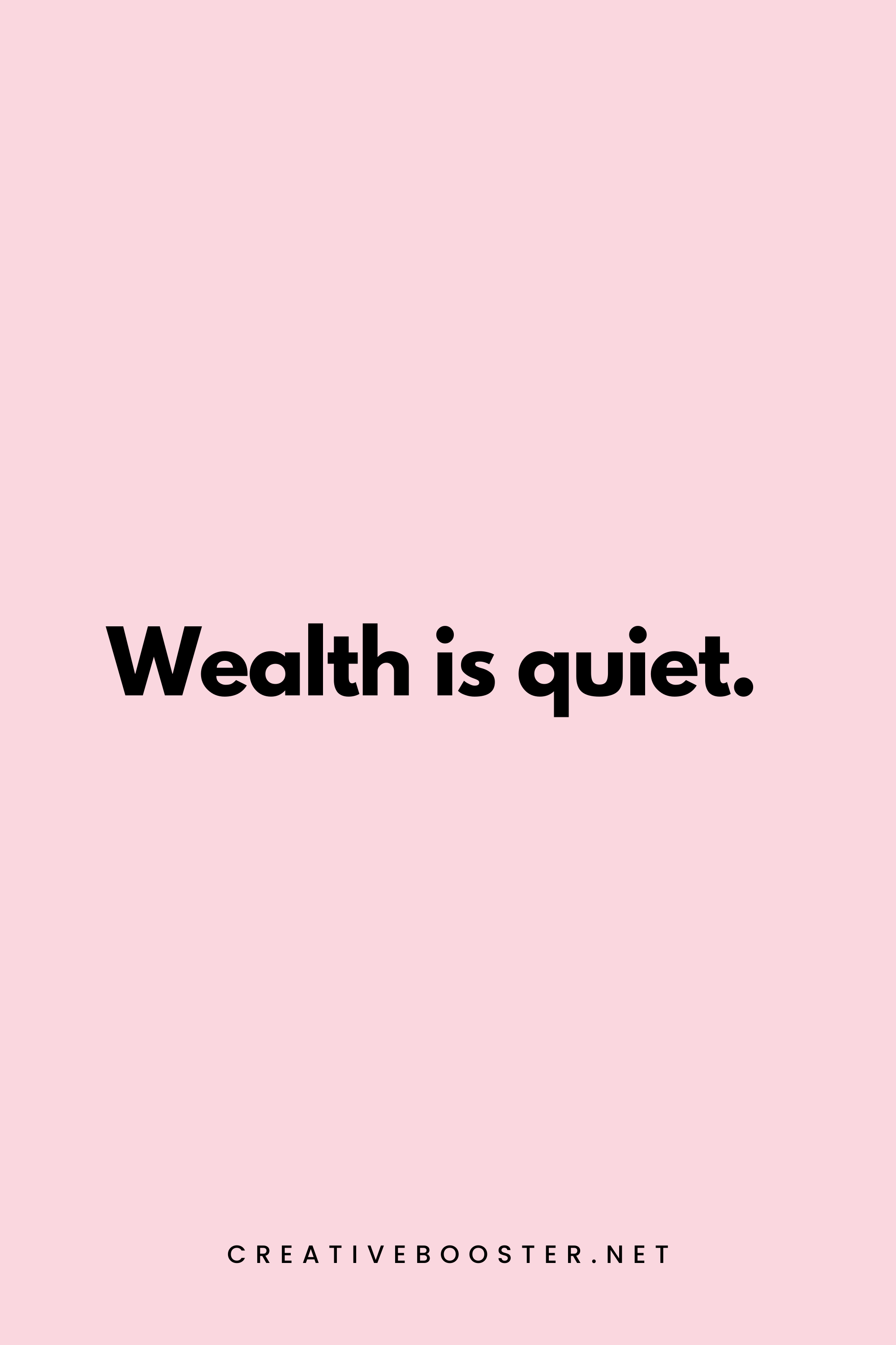 25. Wealth is quiet. - Unknown - 2. Short Financial Freedom Quotes