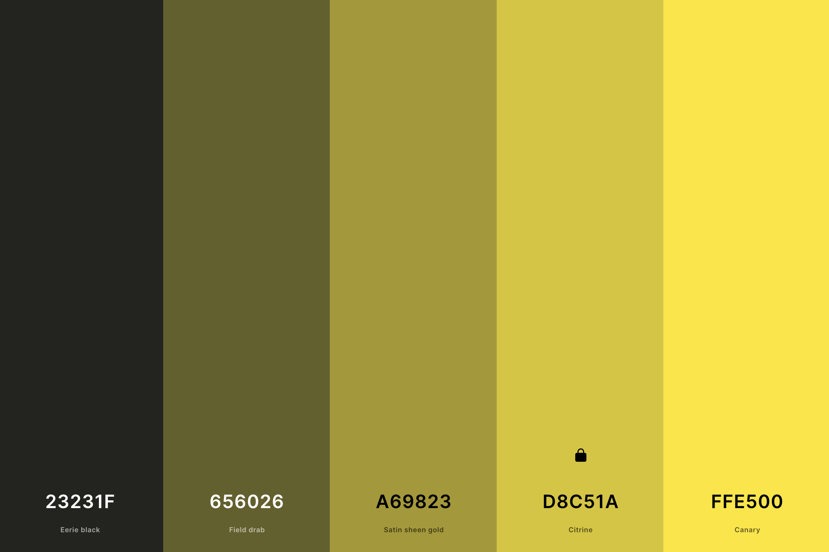 27. Dark Yellow Color Palette Color Palette with Eerie Black (Hex #23231F) + Field Drab (Hex #656026) + Satin Sheen Gold (Hex #A69823) + Citrine (Hex #D8C51A) + Canary (Hex #FFE500) Color Palette with Hex Codes