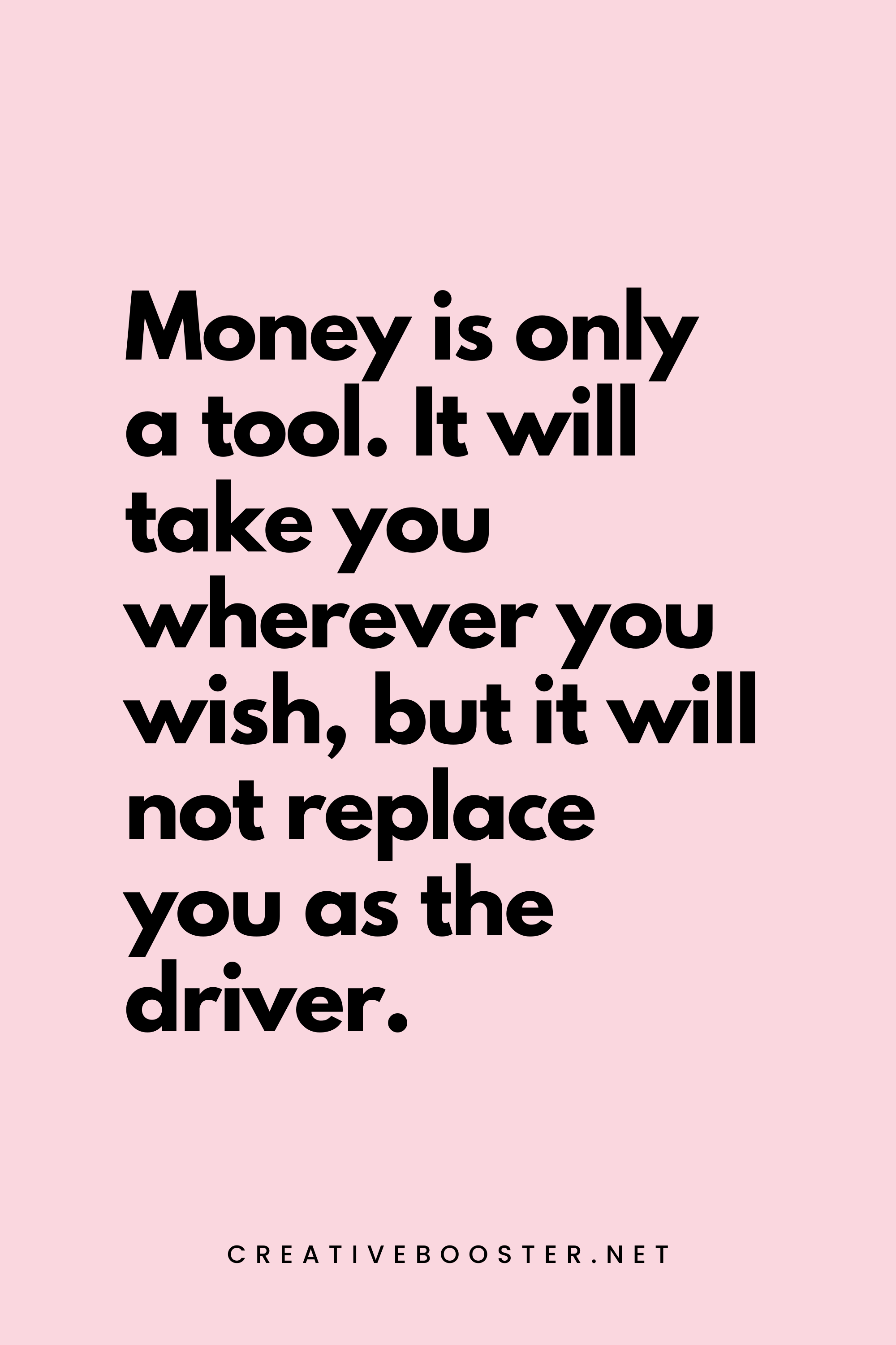 3. Money is only a tool. It will take you wherever you wish, but it will not replace you as the driver. - Ayn Rand - 1. Popular Financial Freedom Quotes
