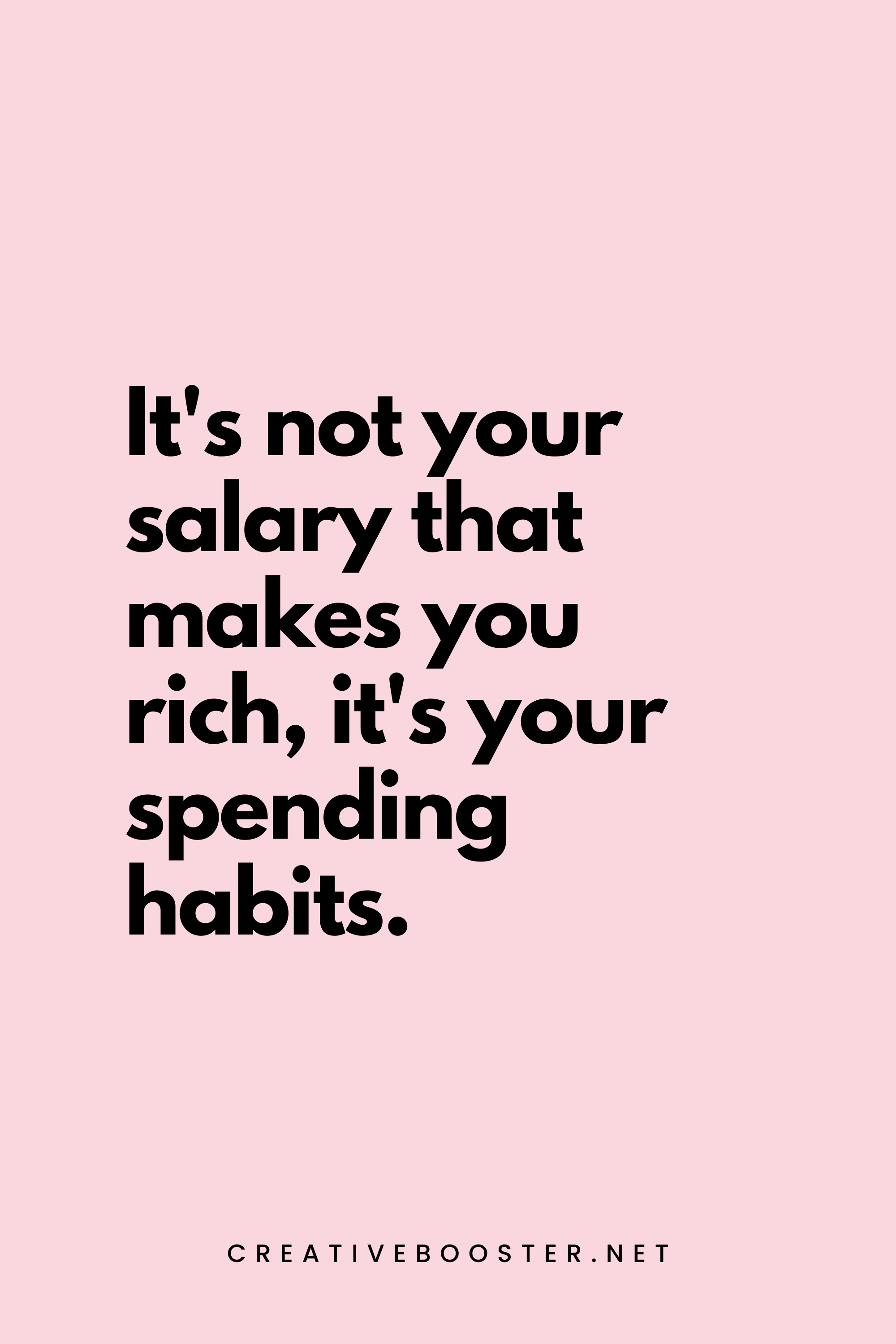 33. It's not your salary that makes you rich, it's your spending habits. - Charles A. Jaffe - 3. Financial Freedom Quotes for Students