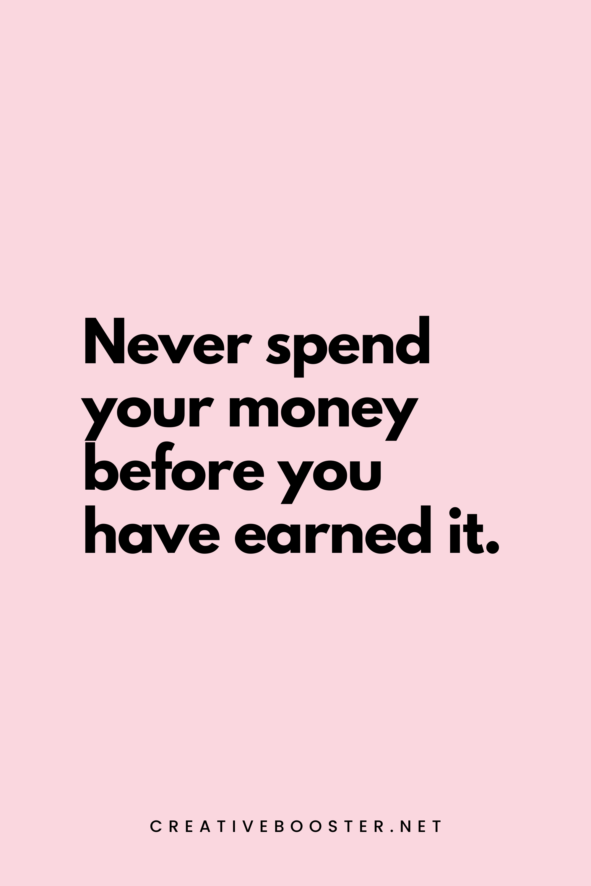 34. Never spend your money before you have earned it. - Thomas Jefferson - 3. Financial Freedom Quotes for Students