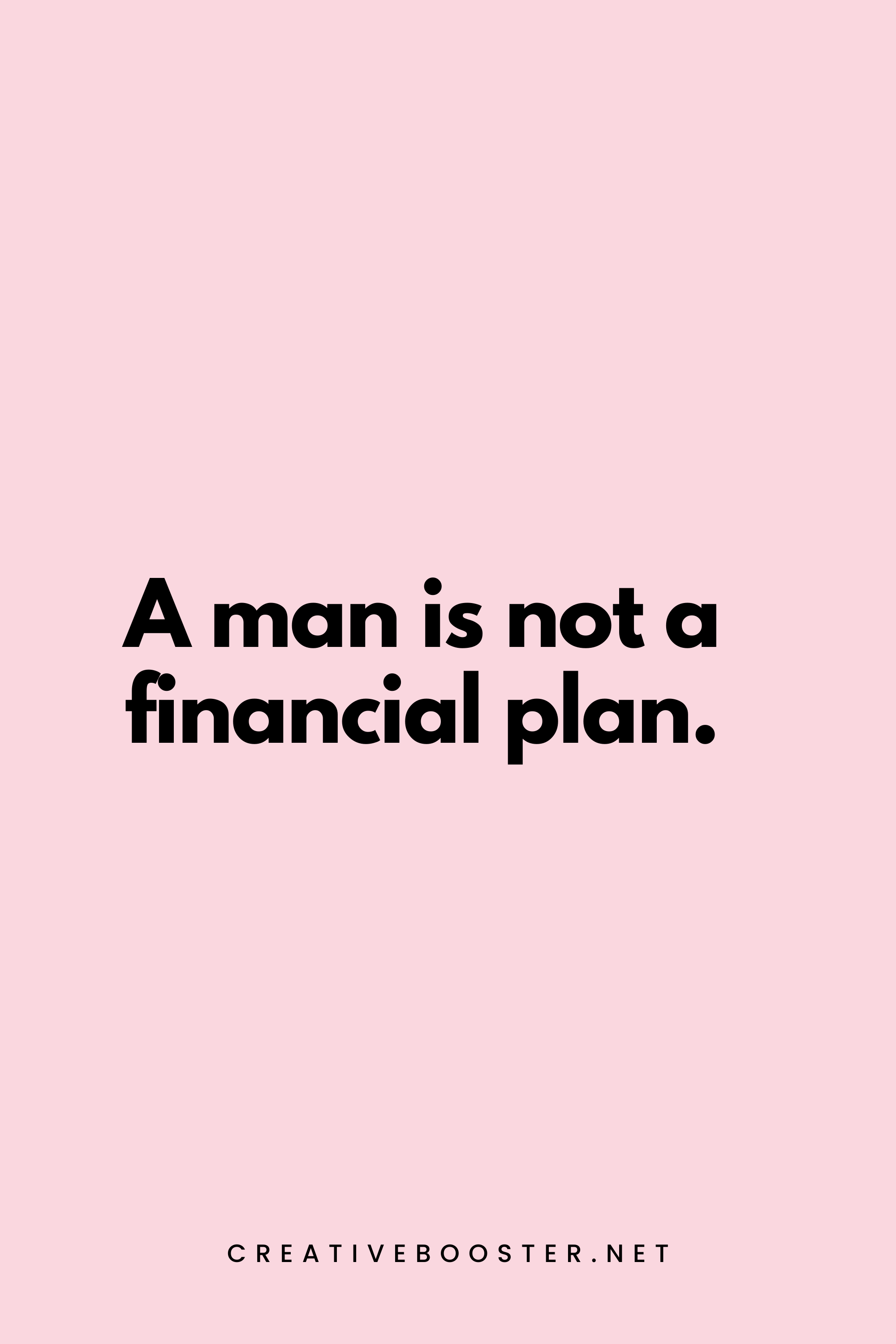 37. A man is not a financial plan. - Kim Kiyosaki - 4. Financial Freedom Quotes for Women