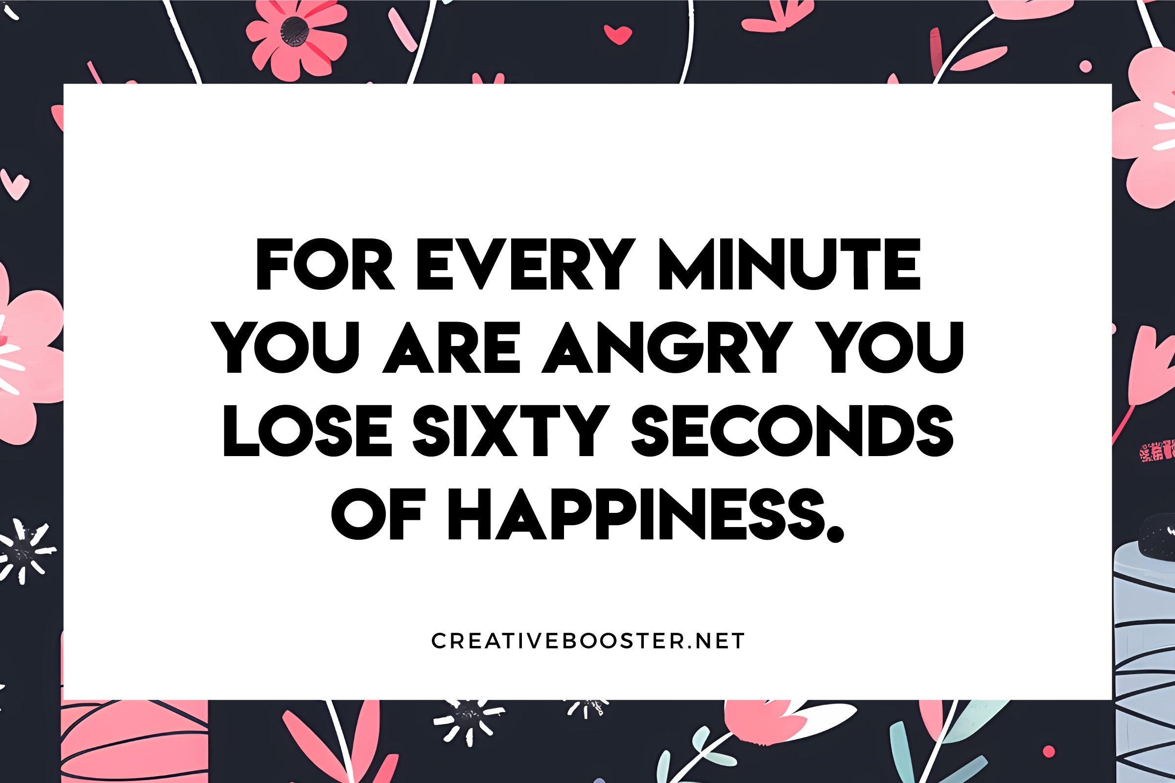 4.-Happy-Life-is-Too-Short-Quotes-44.-'For-every-minute-you-are-angry-you-lose-sixty-seconds-of-happiness.'---Ralph-Waldo-Emerson