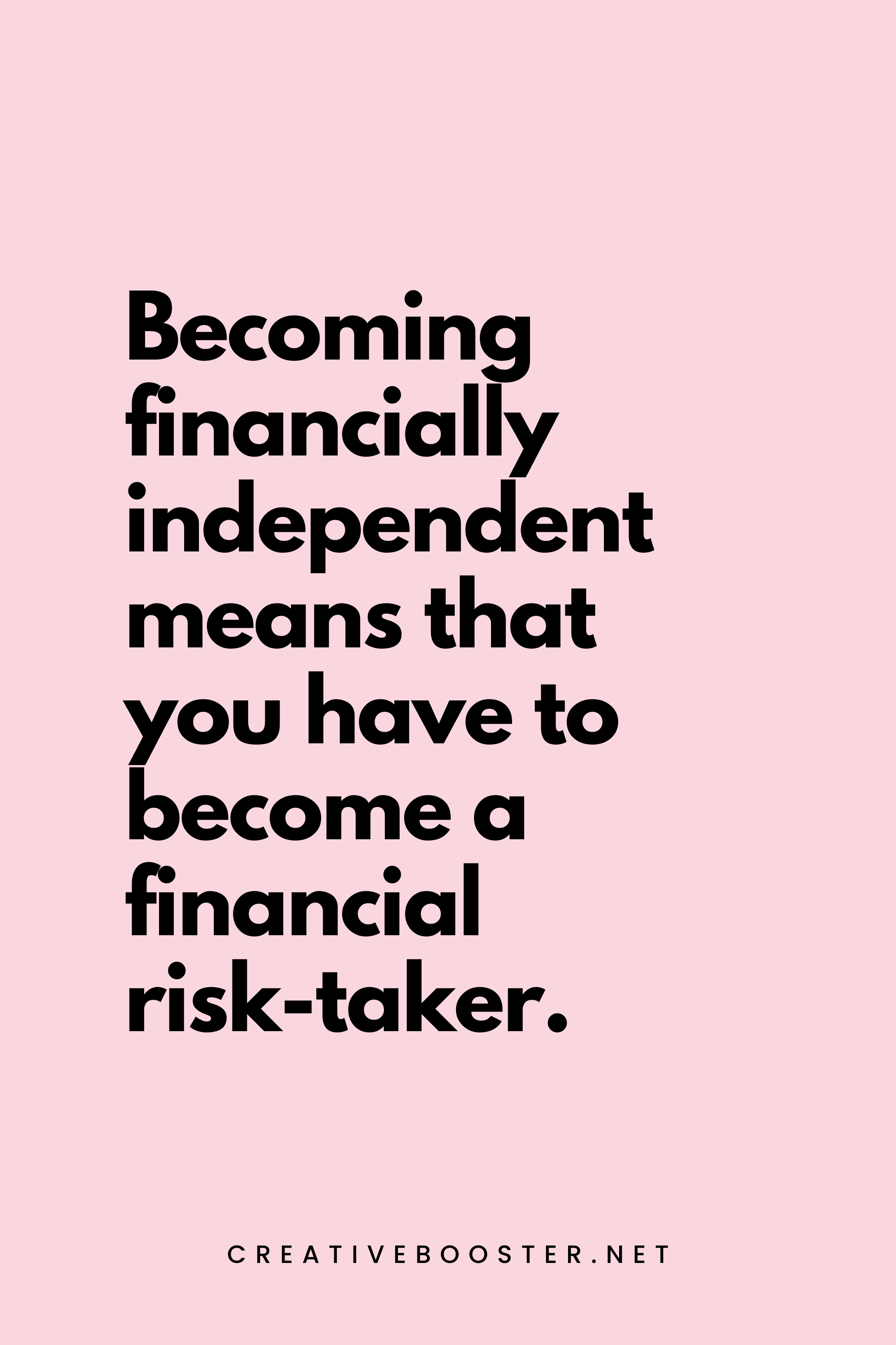 44. Becoming financially independent means that you have to become a financial risk-taker. - Carol Sankar - 4. Financial Freedom Quotes for Women