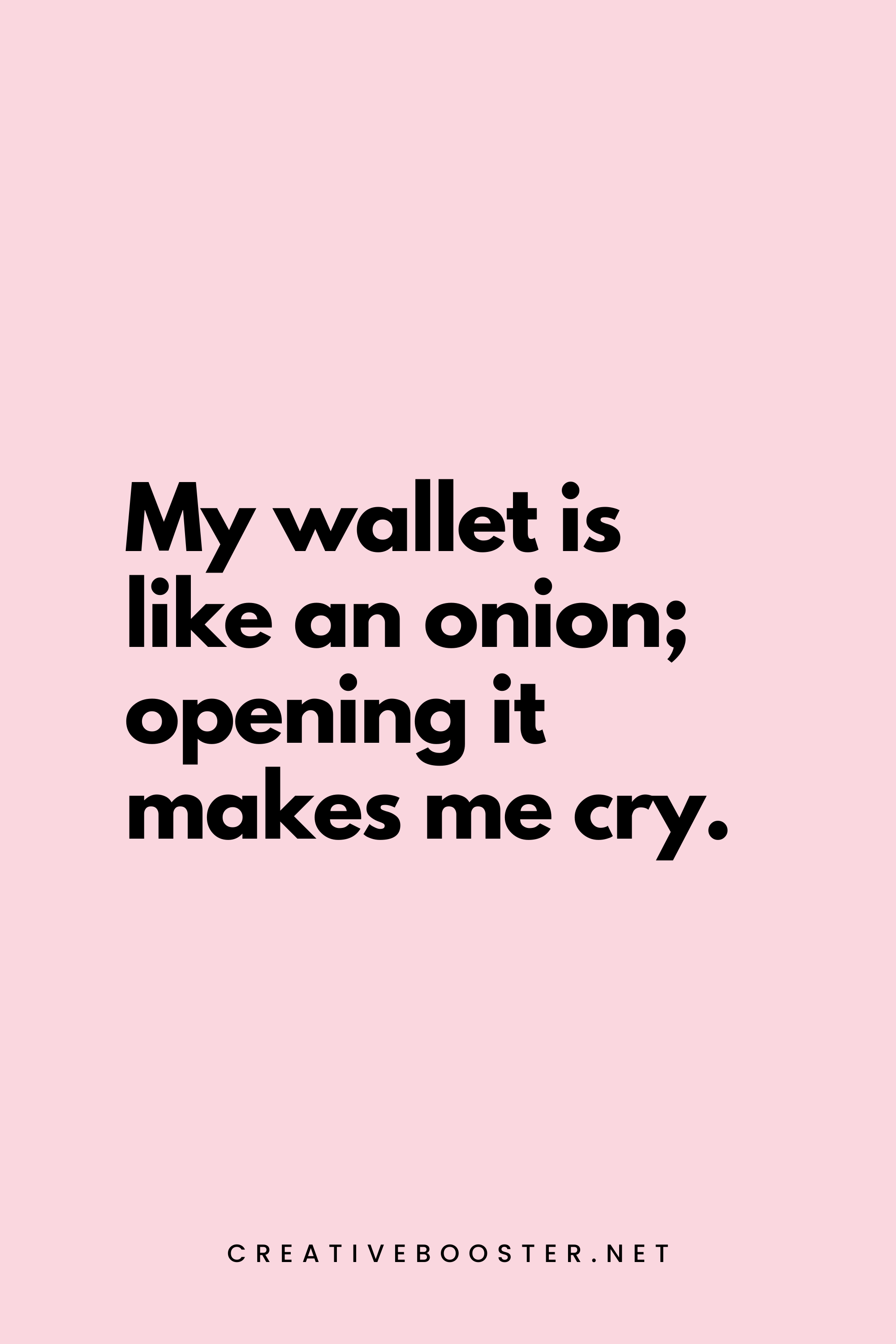 59. My wallet is like an onion; opening it makes me cry. - Creativebooster.net - 6. Funny Financial Freedom Quotes