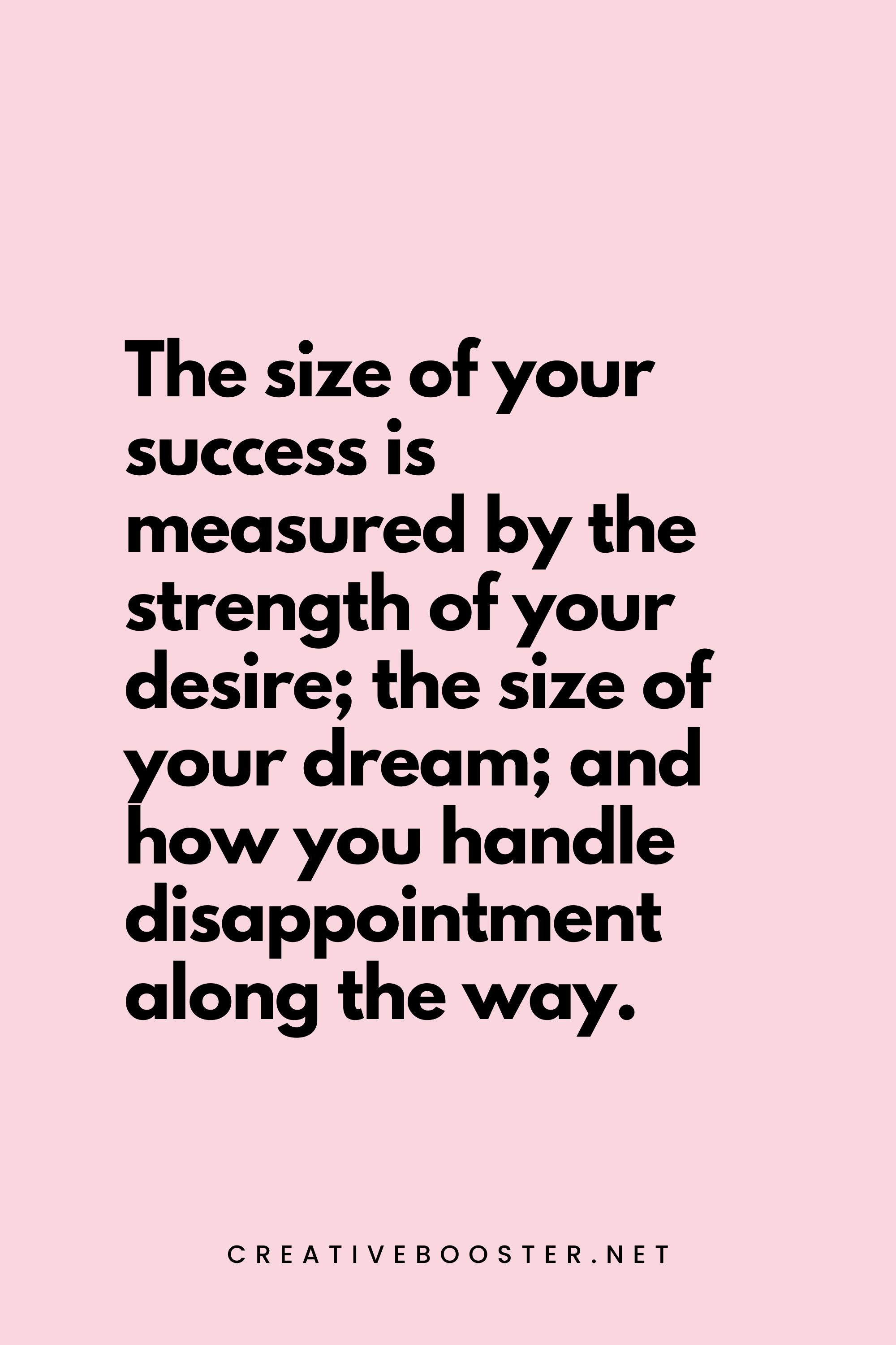 68. The size of your success is measured by the strength of your desire; the size of your dream; and how you handle disappointment along the way. - Robert Kiyosaki - 7. Financial Freedom Quotes by Robert Kiyosaki