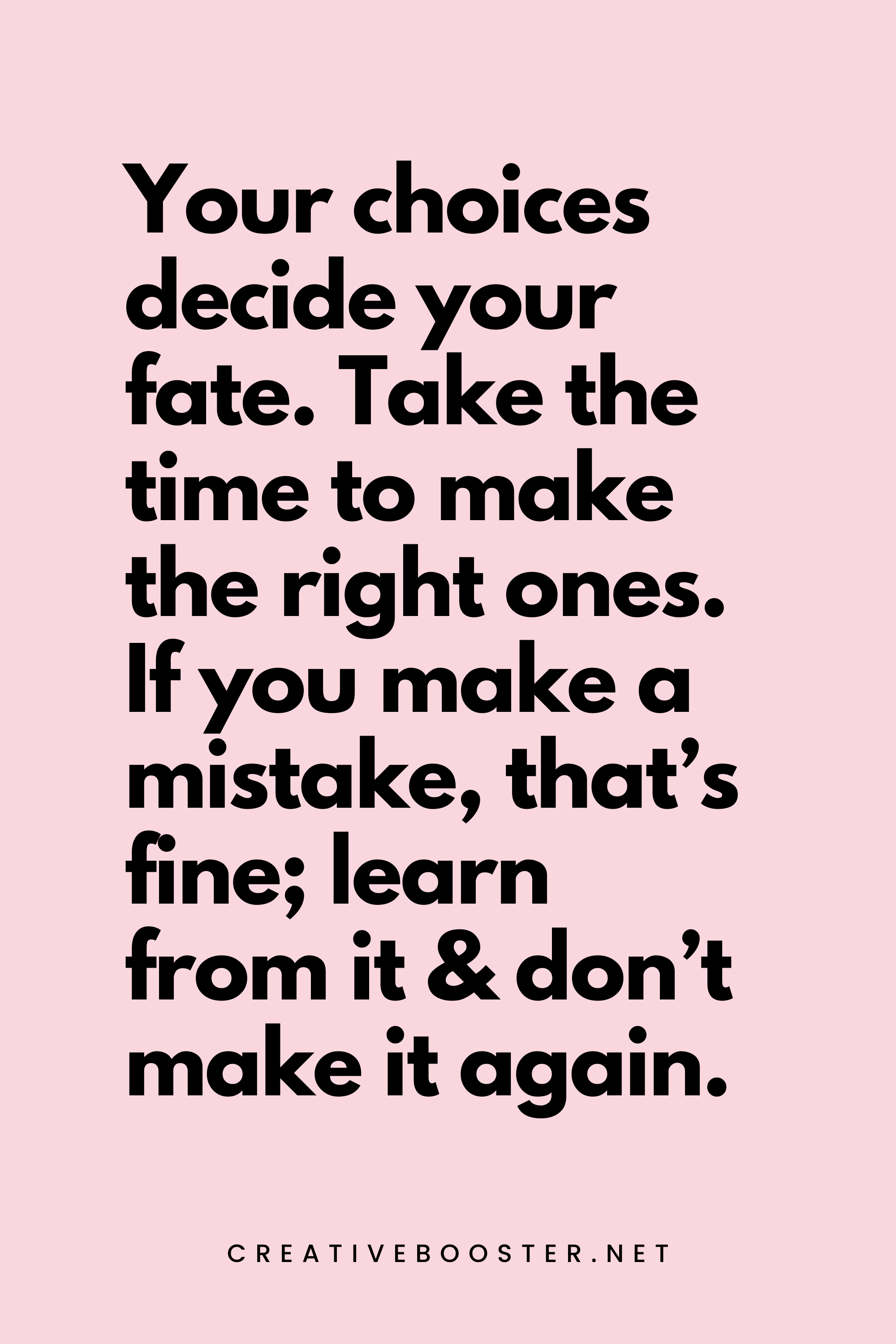 71. Your choices decide your fate. Take the time to make the right ones. If you make a mistake, that’s fine; learn from it & don’t make it again. - Robert Kiyosaki - 7. Financial Freedom Quotes by Robert Kiyosaki