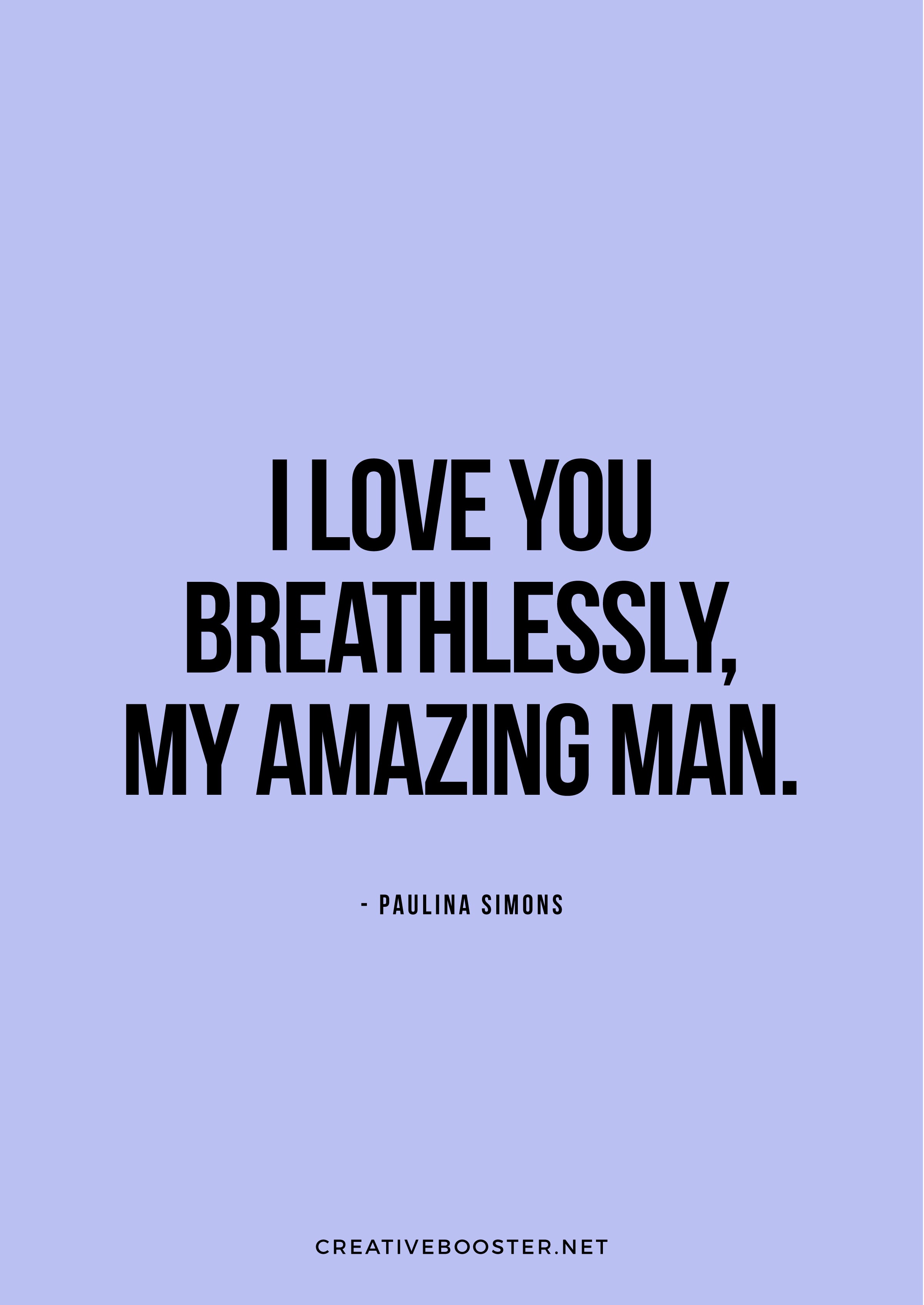 You-Are-Amazing-Quotes-For-Him---“I-love-you-breathlessly,-my-amazing-man.”-—-Paulina-Simons-(Quote-Art-Print)