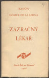 SERNA, RAMÓN GÓMEZ DE LA: ZÁZRAČNÝ LÉKAŘ. - 1926.