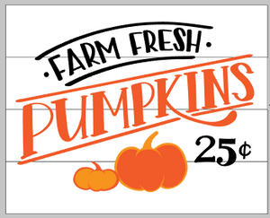 Farm Fresh Pumpkins 25 Cents 14x17 Pallets By Design