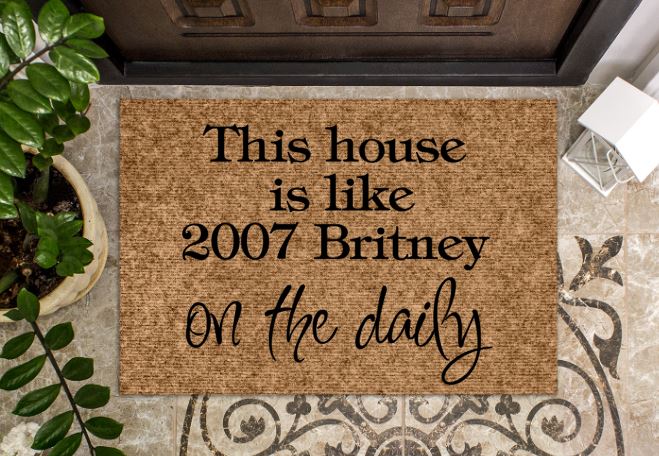 Doormat This house is like 2007 Britney