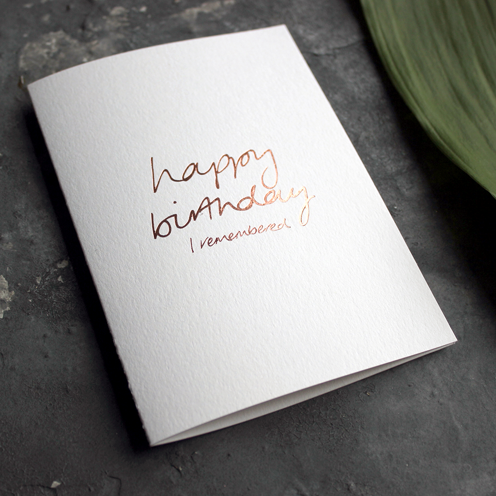 Happy Birthday I Remembered Card - Handmade Rose Gold Foil – Text From ...