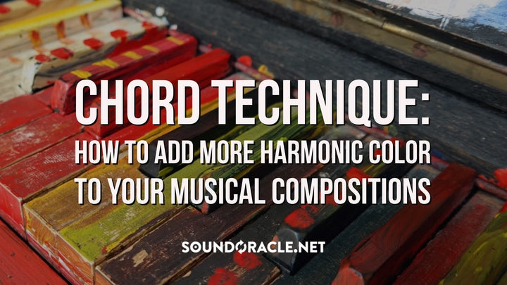 How To Add More Harmonic Color To Your Musical Compositions Sound Oracle Sound Kits