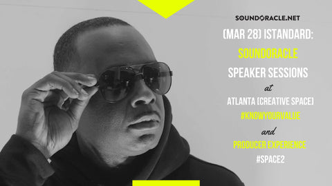  (MAR 28) iStandard: SoundOracle Speaker Sessions at Atlanta [Creative Space] Know Your Value + #Space2 Producer Experience